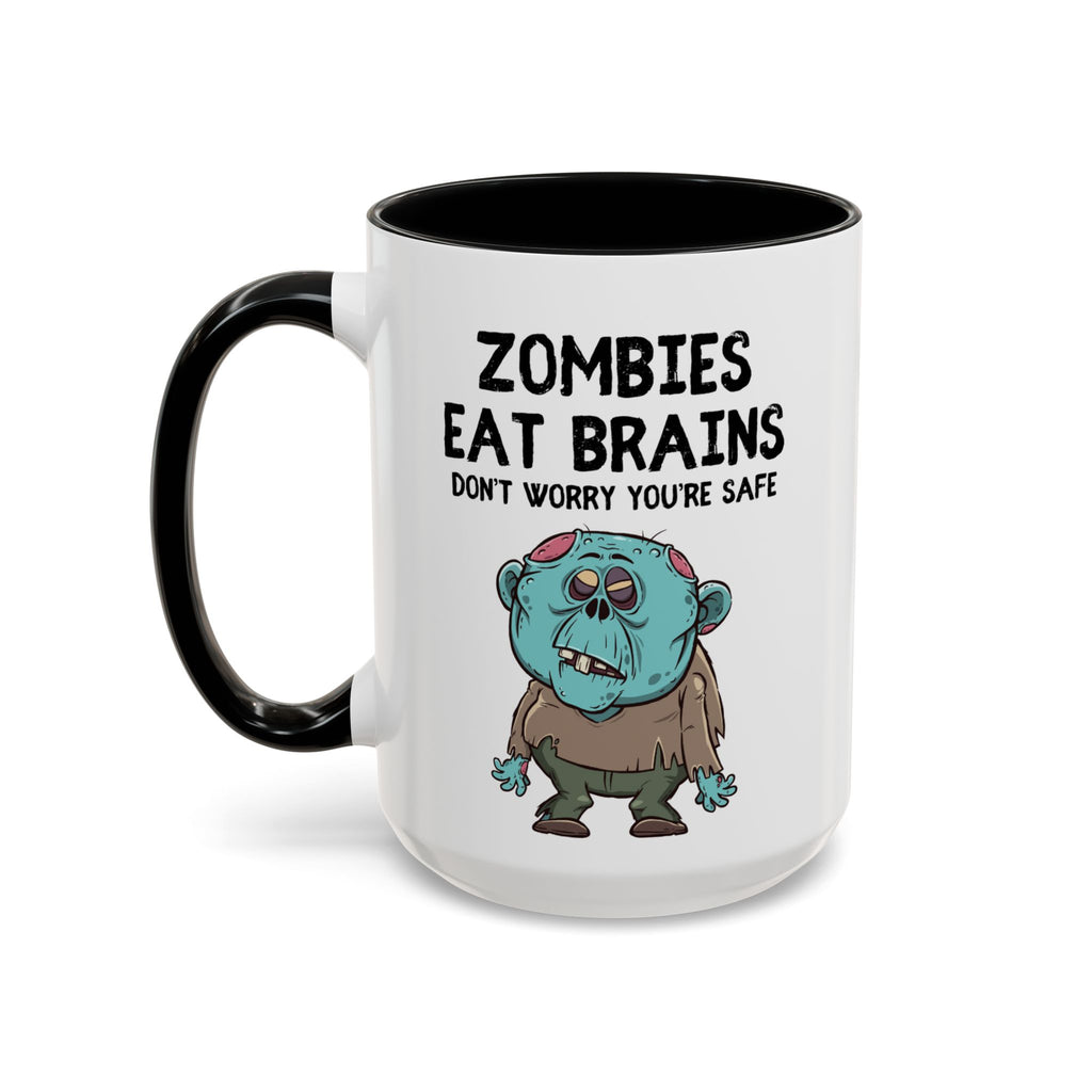 "Zombies Eat Brains, Don't Worry You're Safe" Funny Halloween Mug (15oz)