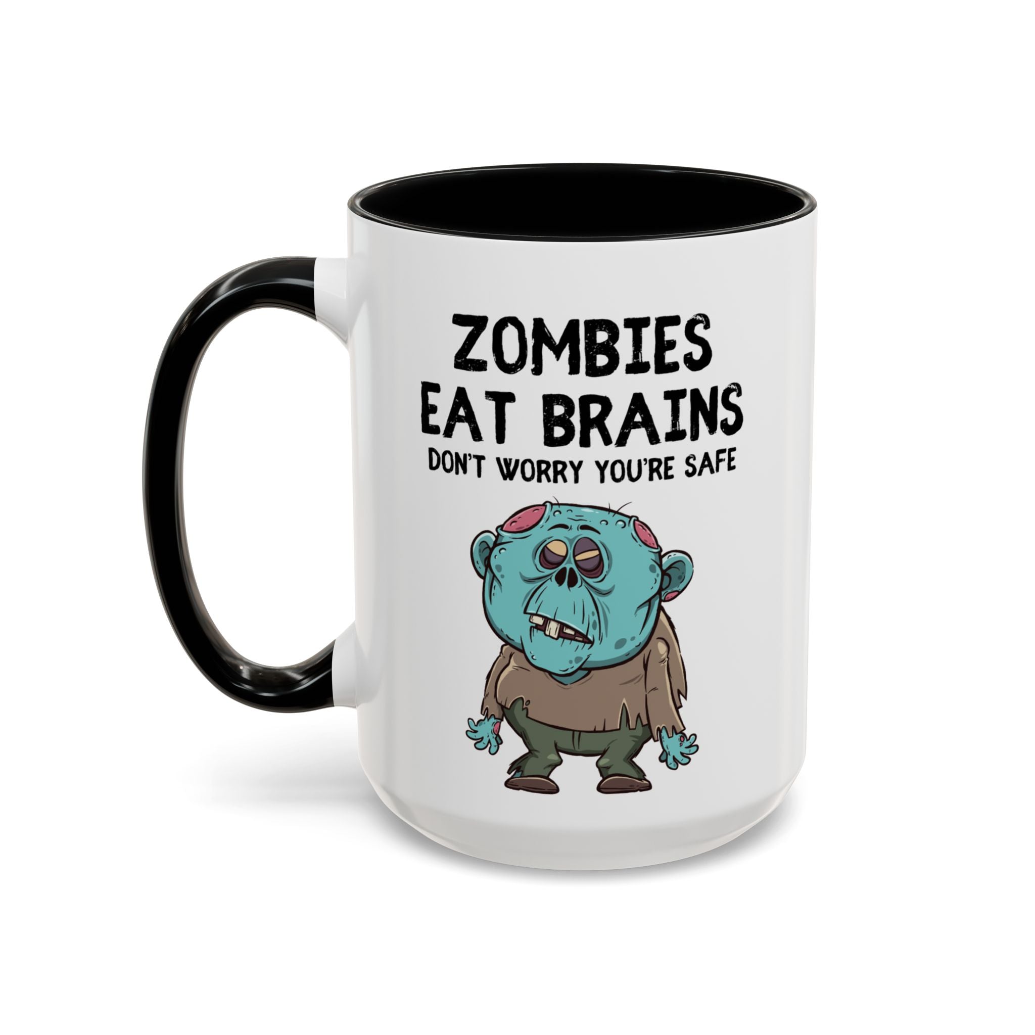 "Zombies Eat Brains, Don't Worry You're Safe" Funny Halloween Mug (15oz)