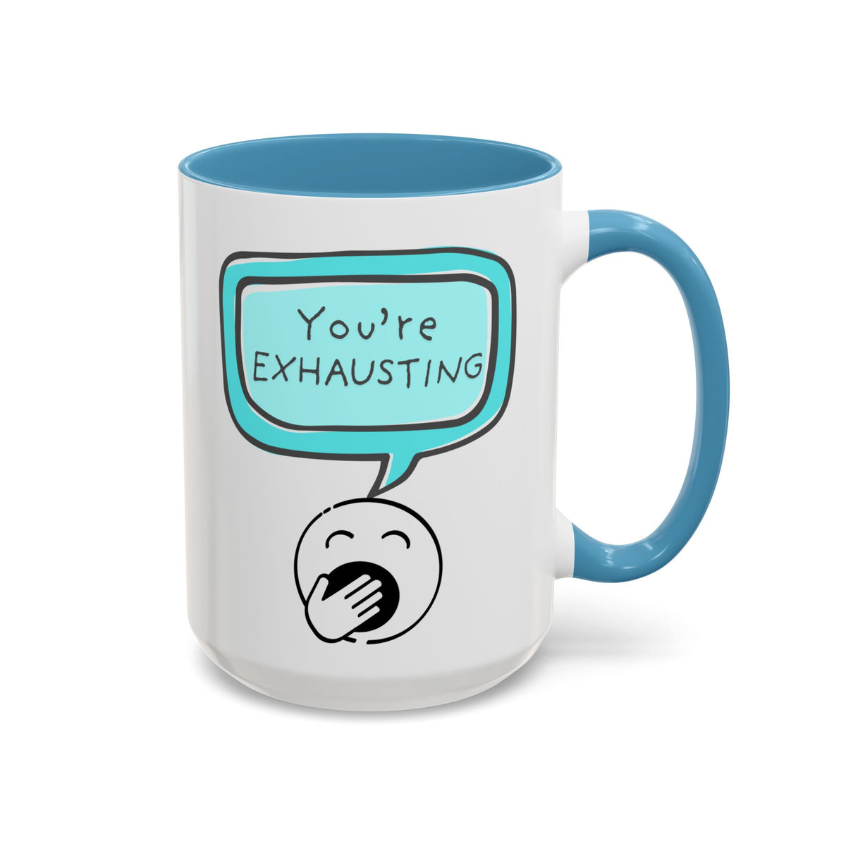 Ceramic Mug — "You’re Exhausting" Funny Coffee Cup (15oz)