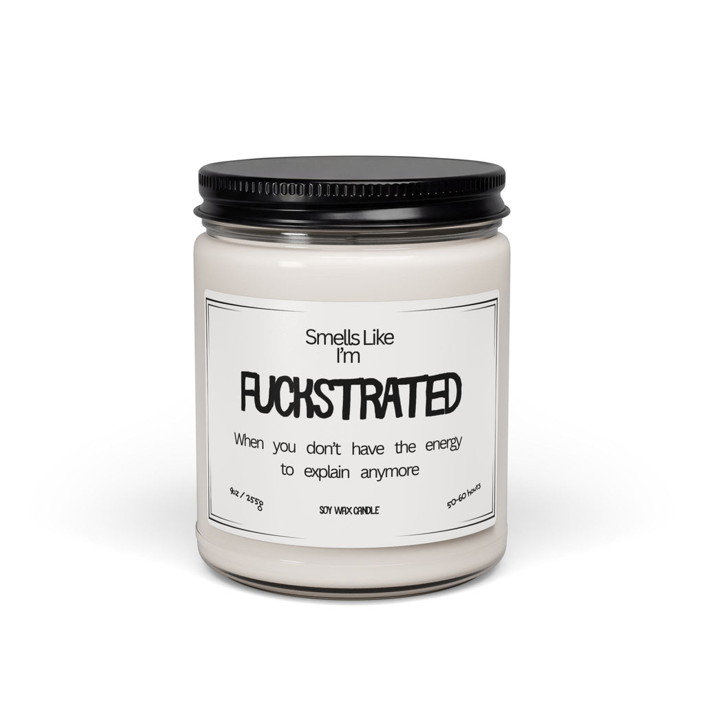 "Smells Like I'm Fuckstrated" Soy Candle — 9oz Funny Gift