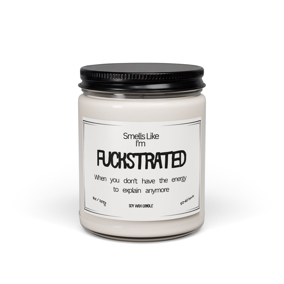 "Smells Like I'm Fuckstrated" Soy Candle — 9oz Funny Gift