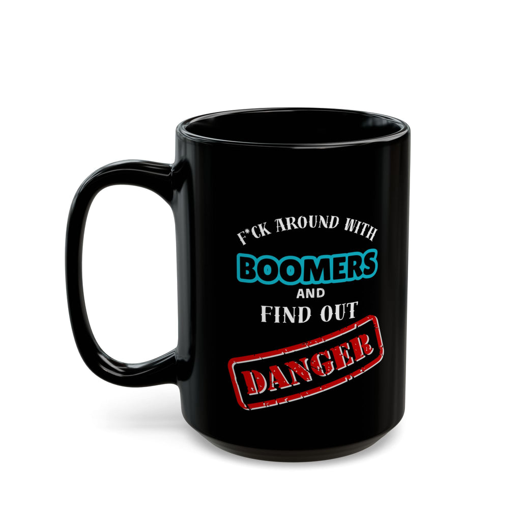 “F'k Around with Boomers" Sarcastic Coffee Mug