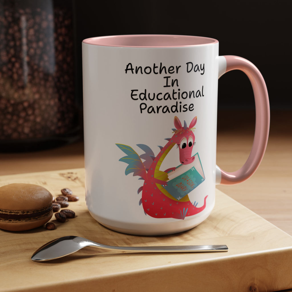 Another Day in Educational Paradise Mug — Cute Dragon Teacher Coffee Mug (15oz)