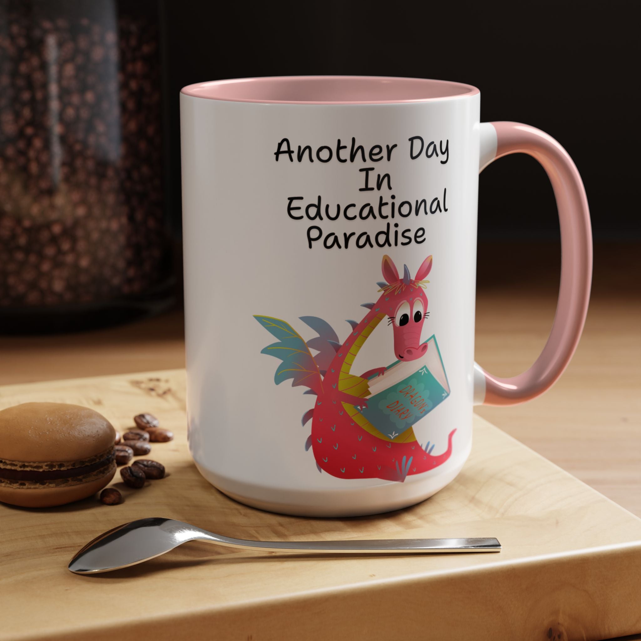Another Day in Educational Paradise Mug — Cute Dragon Teacher Coffee Mug (15oz)