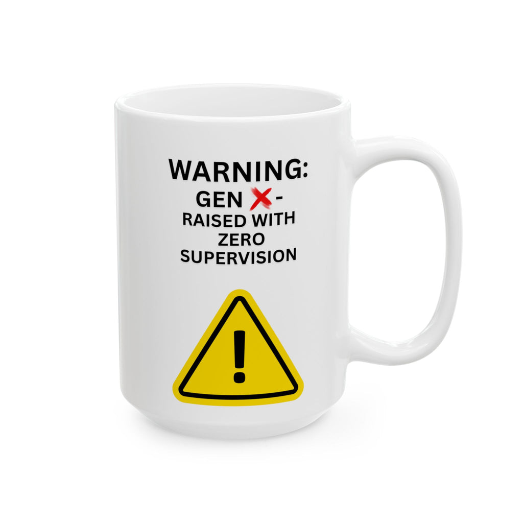 Gen X Mug — "Warning: Raised with Zero Supervision" Funny Caution Sign Coffee Cup (11oz, 15oz)