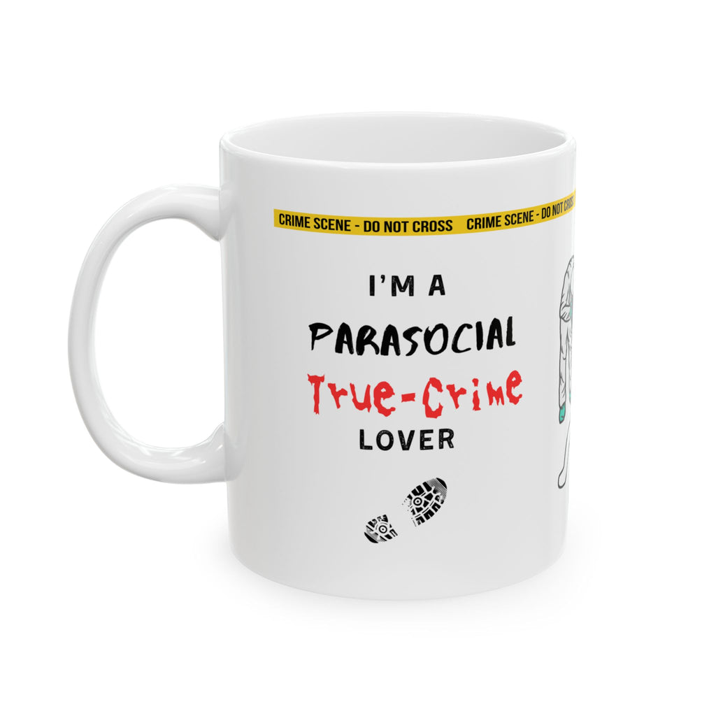 I Am a Parasocial True Crime Lover — Mug