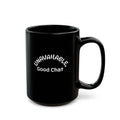UNAVAILABLE — Good Chat Mug | Funny Black Coffee Cup for Streamers, Introverts & Chat Moderators