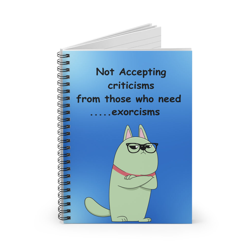 Spiral Notebook — "Not Accepting Criticisms from Those Who Need Exorcisms" Funny Cat Journal