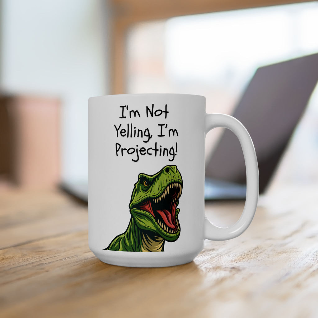 T-Rex Teacher Mug — "I Don't Yell, I'm Projecting" Dinosaur Ceramic Mug (15oz)
