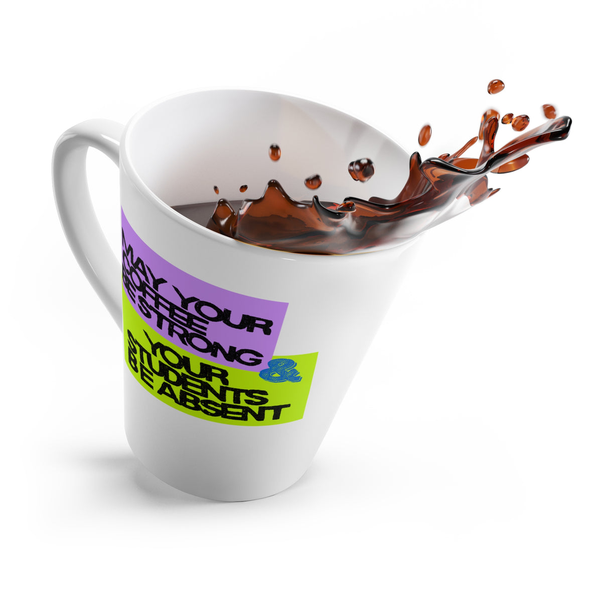 Latte Mug — "May Your Coffee Be Strong & Your Students Be Absent" Teacher Coffee Mug