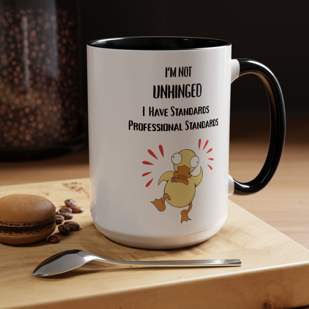Coffee Mug — “I’m Not Unhinged, I Have Professional Standards” Duck Accent Mug