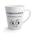 Latte Mug - "Susbrocious" Funny Suspicious Face Coffee Cup (Novelty Gift)