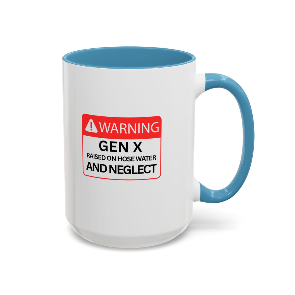 Gen X Mug — "Raised on Hose Water and Neglect"