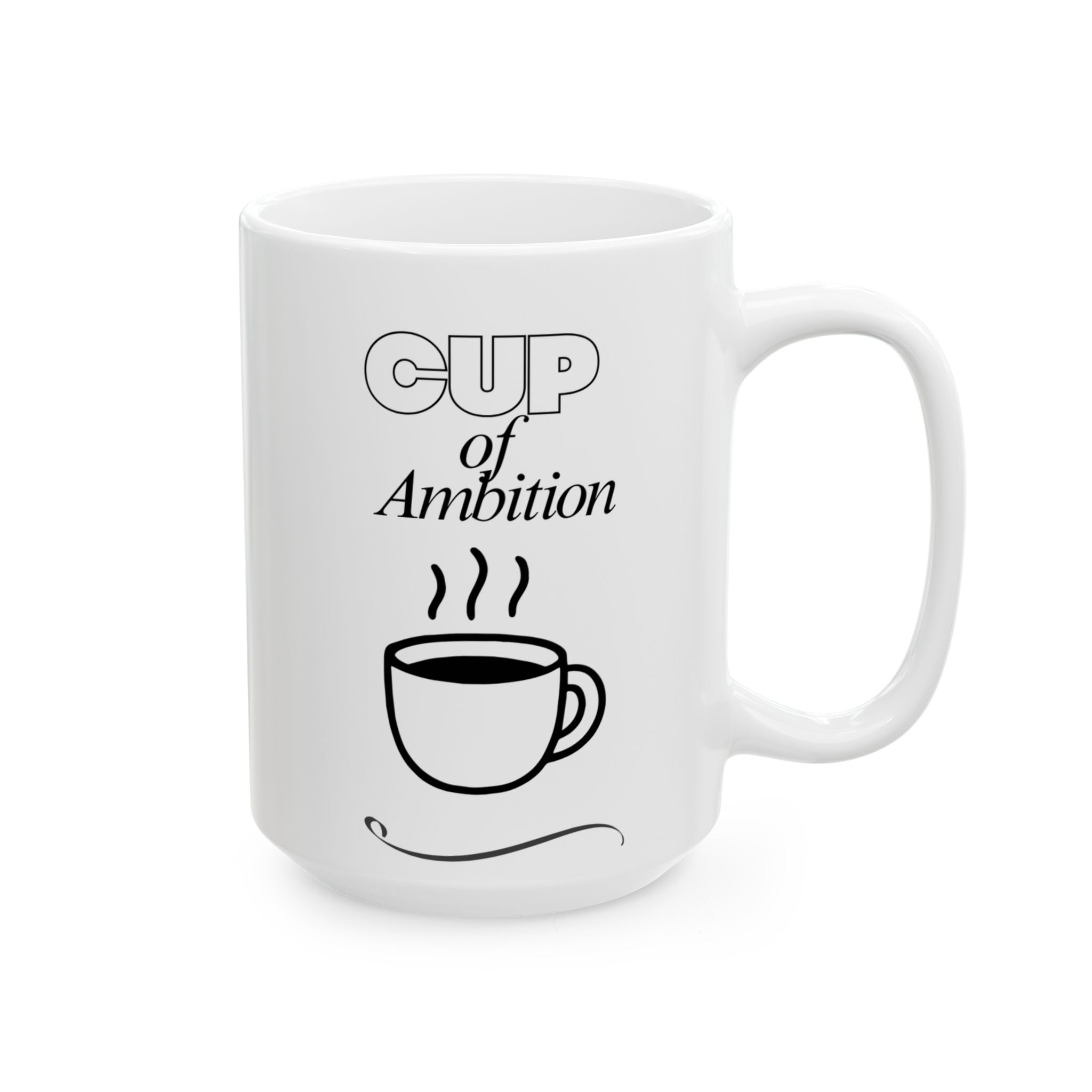Cup  of Ambition-Mug (15oz)