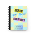Write That Shit Down Before You Forget It — Spiral Journal