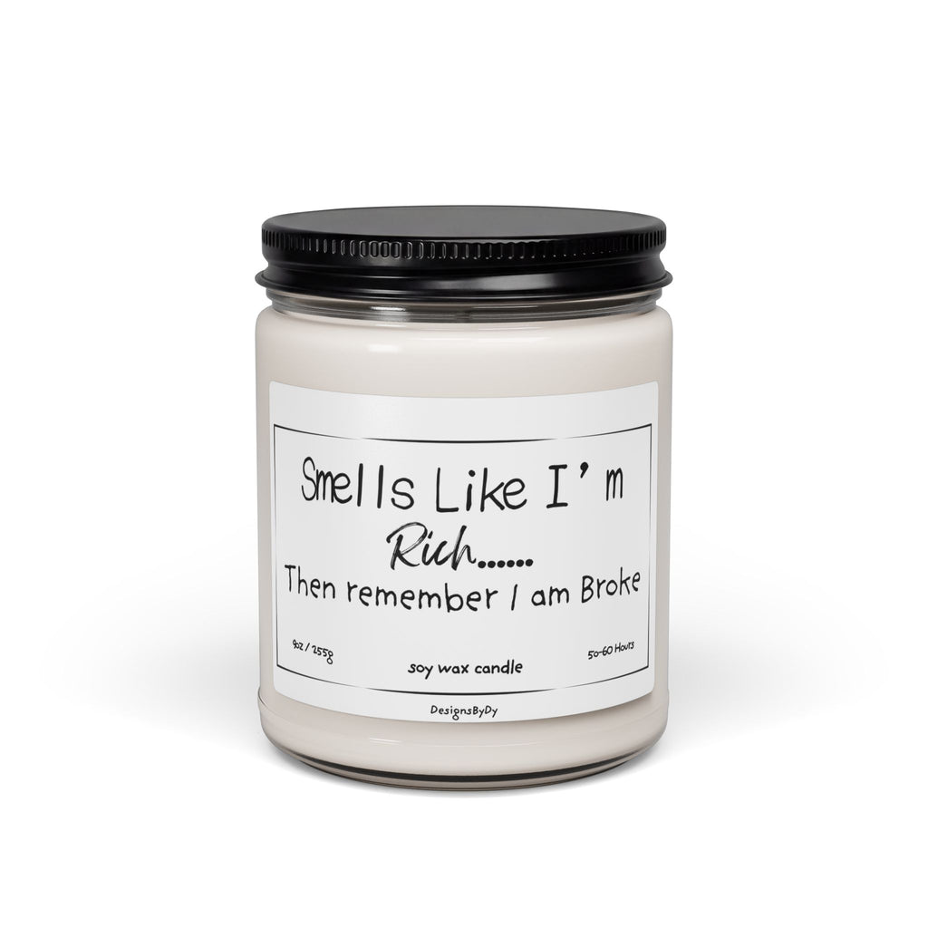 Smells Like I'm Rich (Then I Remember I'm Broke) — Soy Candle