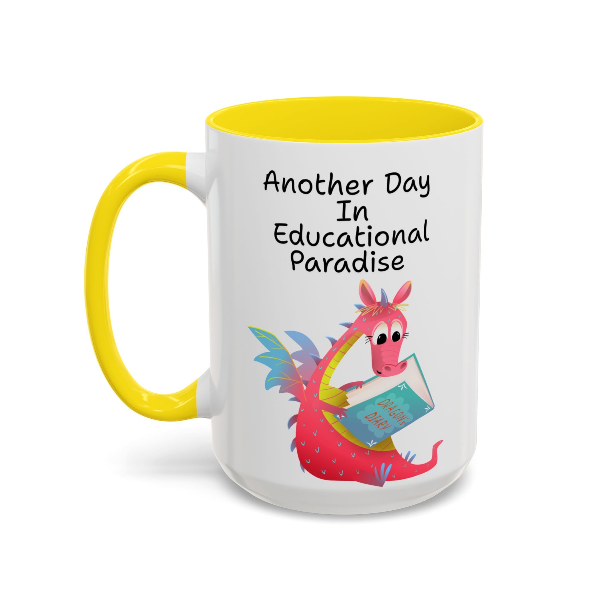 Another Day in Educational Paradise Mug — Cute Dragon Teacher Coffee Mug (15oz)