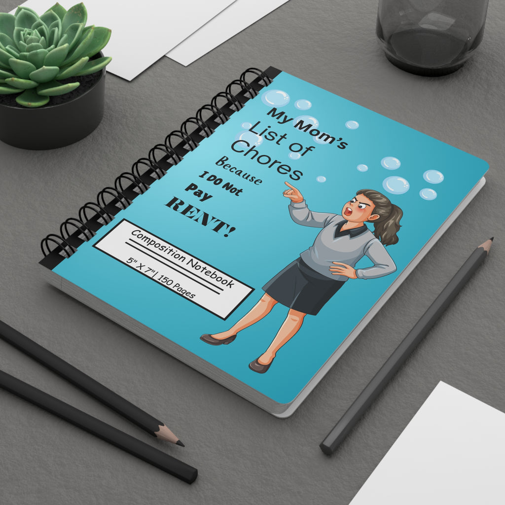 Spiral Notebook — "My Mom's List of Chores Because I Do Not Pay Rent" Funny Cleaning Journal