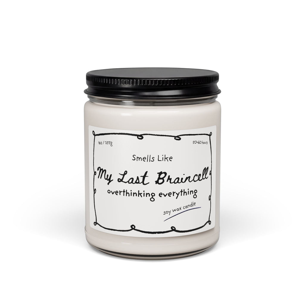 Soy Candle - "Smells Like My Last Braincell" (9oz)