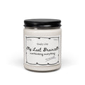 Soy Candle - "Smells Like My Last Braincell" (9oz)
