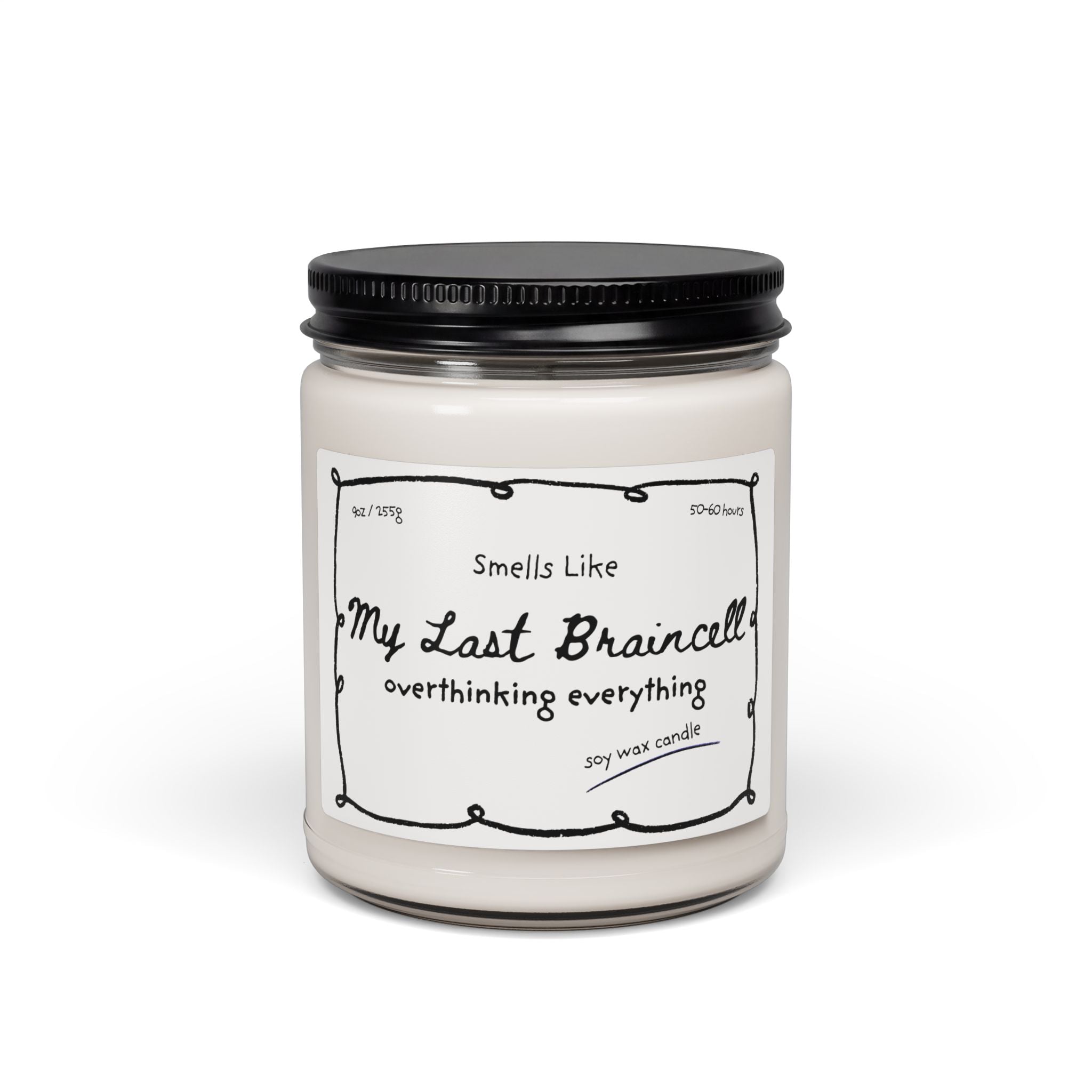 Soy Candle - "Smells Like My Last Braincell" (9oz)