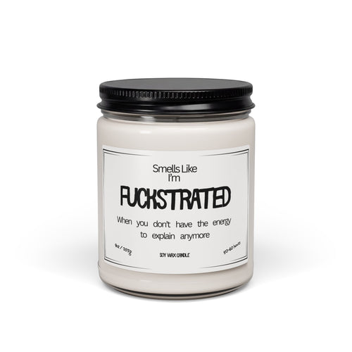 "Smells Like I'm Fuckstrated" Soy Candle — 9oz Funny Gift
