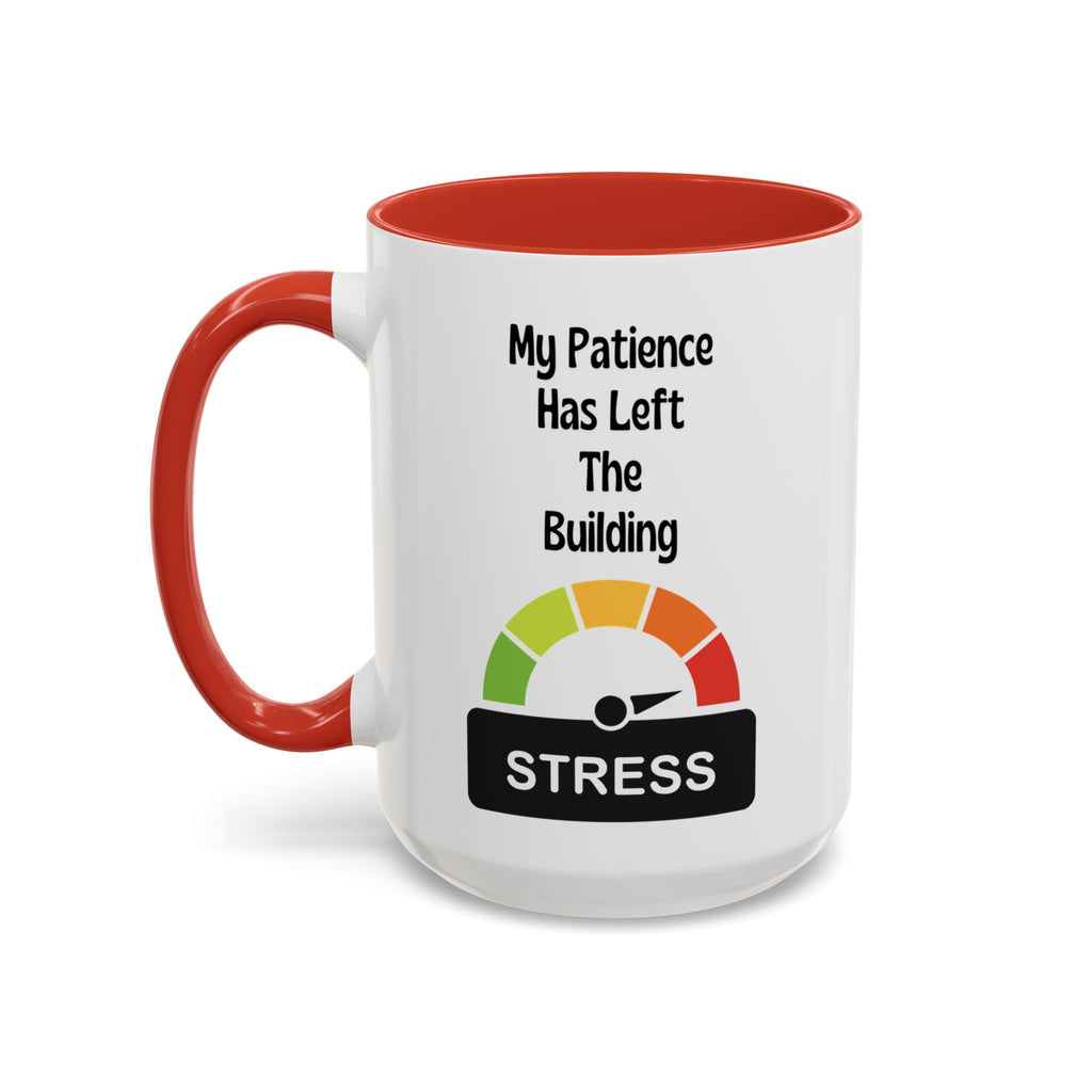 Patience Has left the building - 15oz Ceramic Coffee Cup