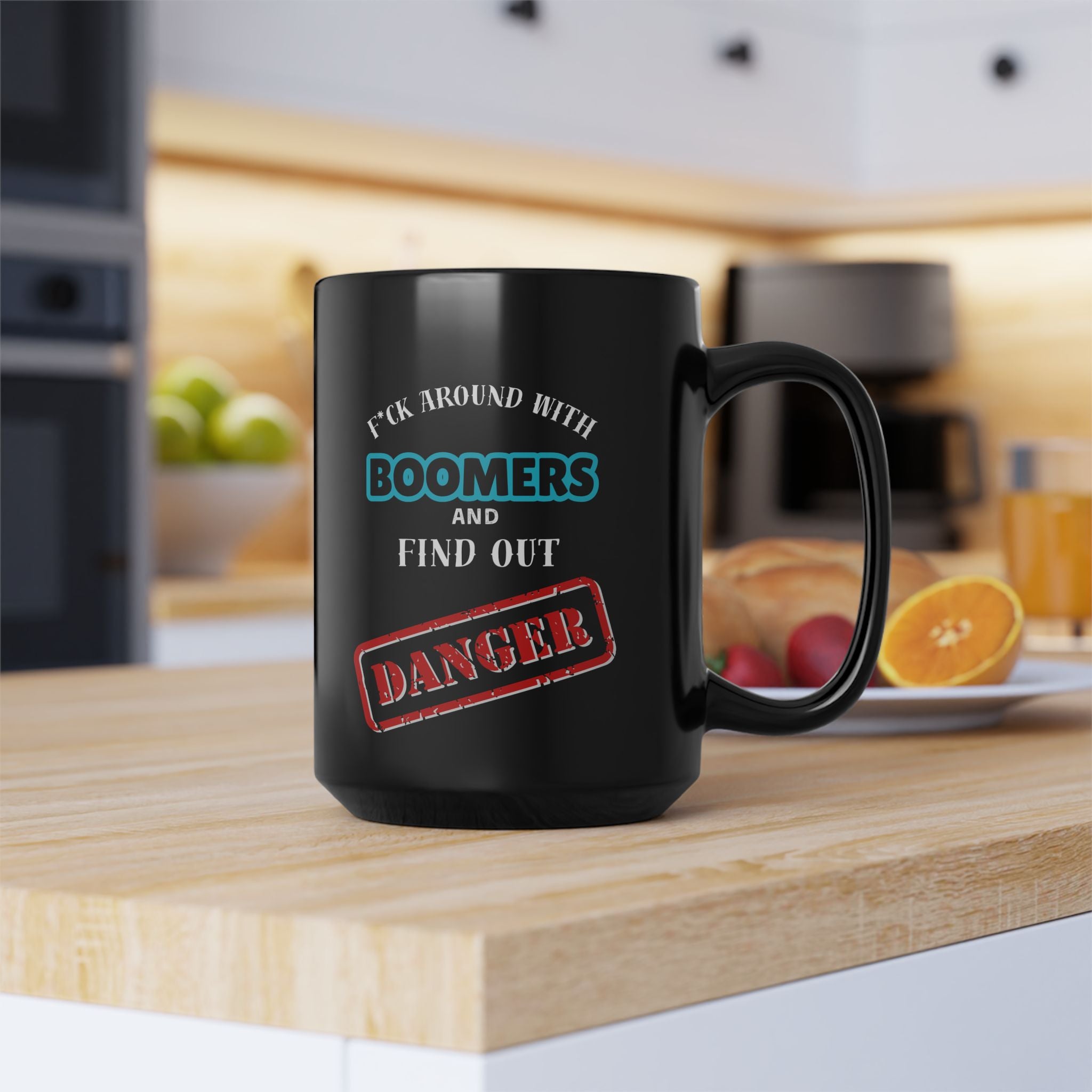 “F'k Around with Boomers" Sarcastic Coffee Mug