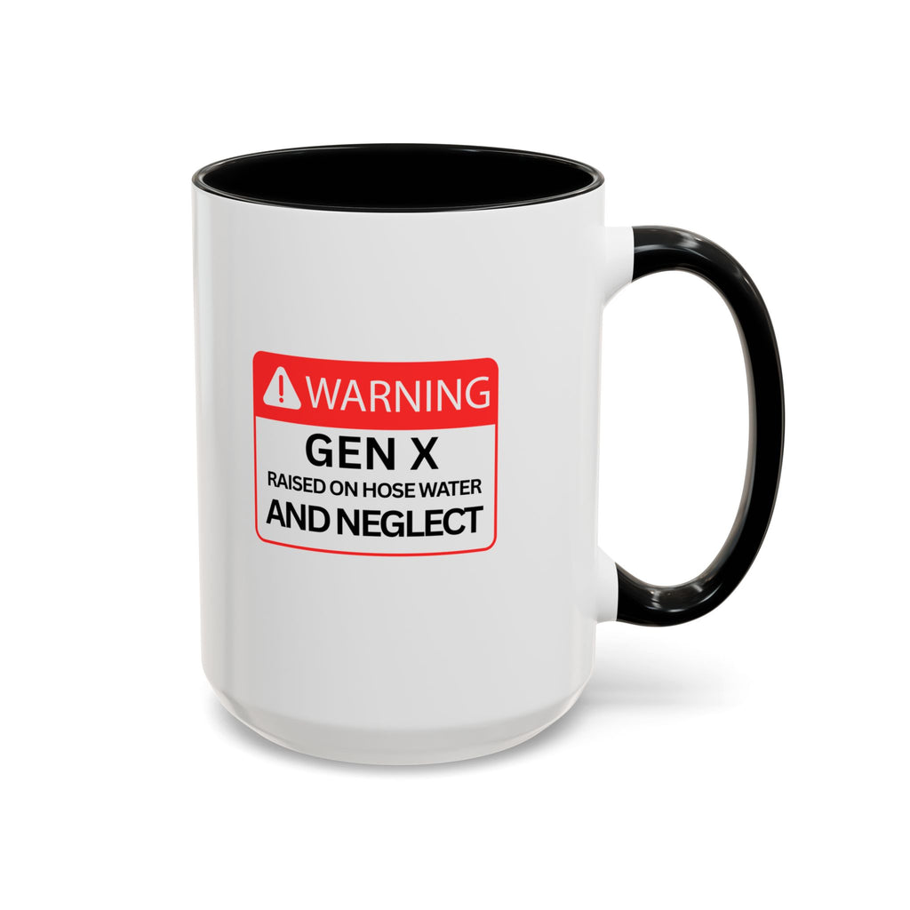 Gen X Mug — "Raised on Hose Water and Neglect"