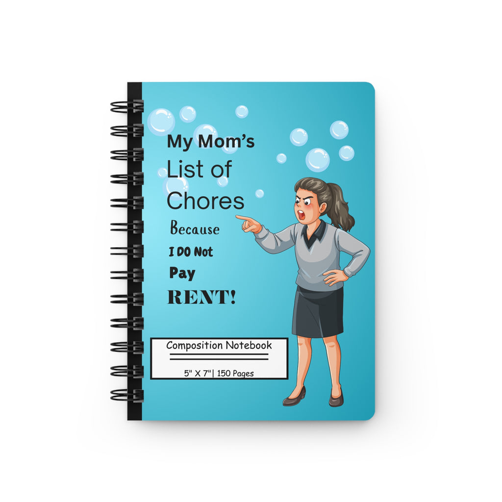 Spiral Notebook — "My Mom's List of Chores Because I Do Not Pay Rent" Funny Cleaning Journal