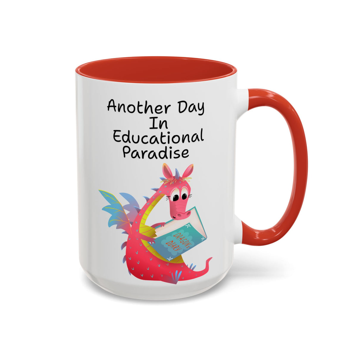 Another Day in Educational Paradise Mug — Cute Dragon Teacher Coffee Mug (15oz)