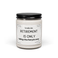 Retirement Is Only… Scented Soy Candle – 9oz Gift for New Retirees