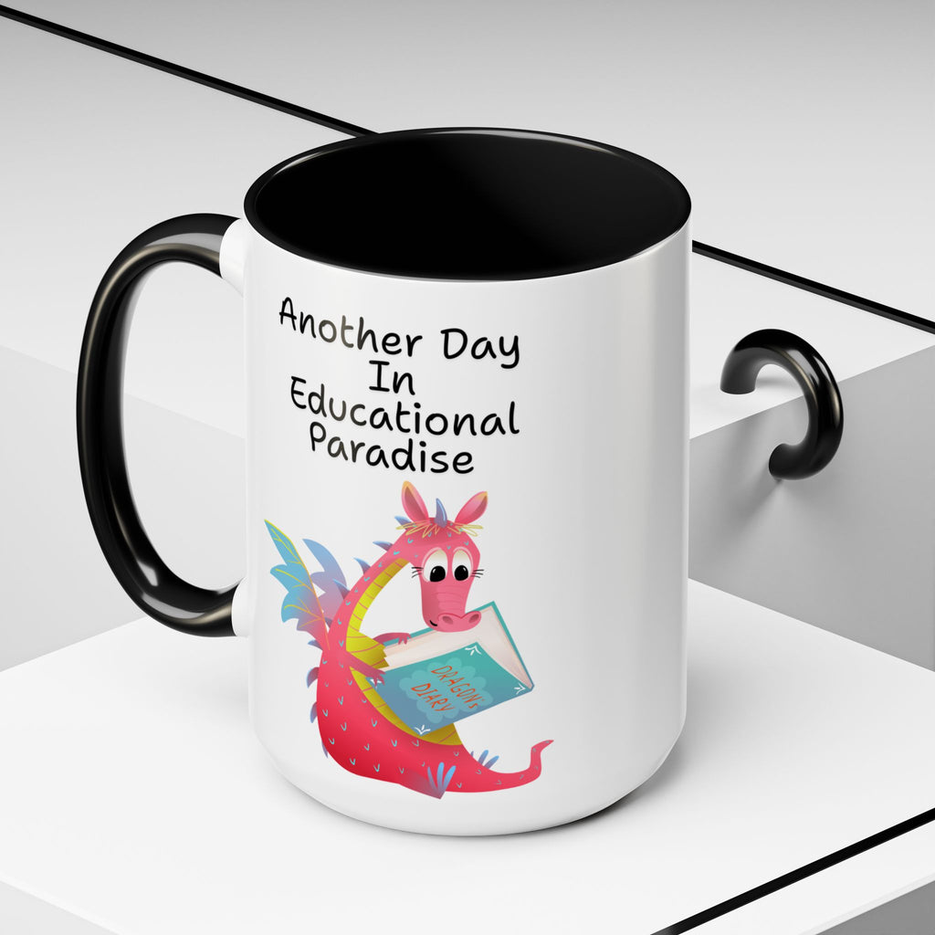 Another Day in Educational Paradise Mug — Cute Dragon Teacher Coffee Mug (15oz)