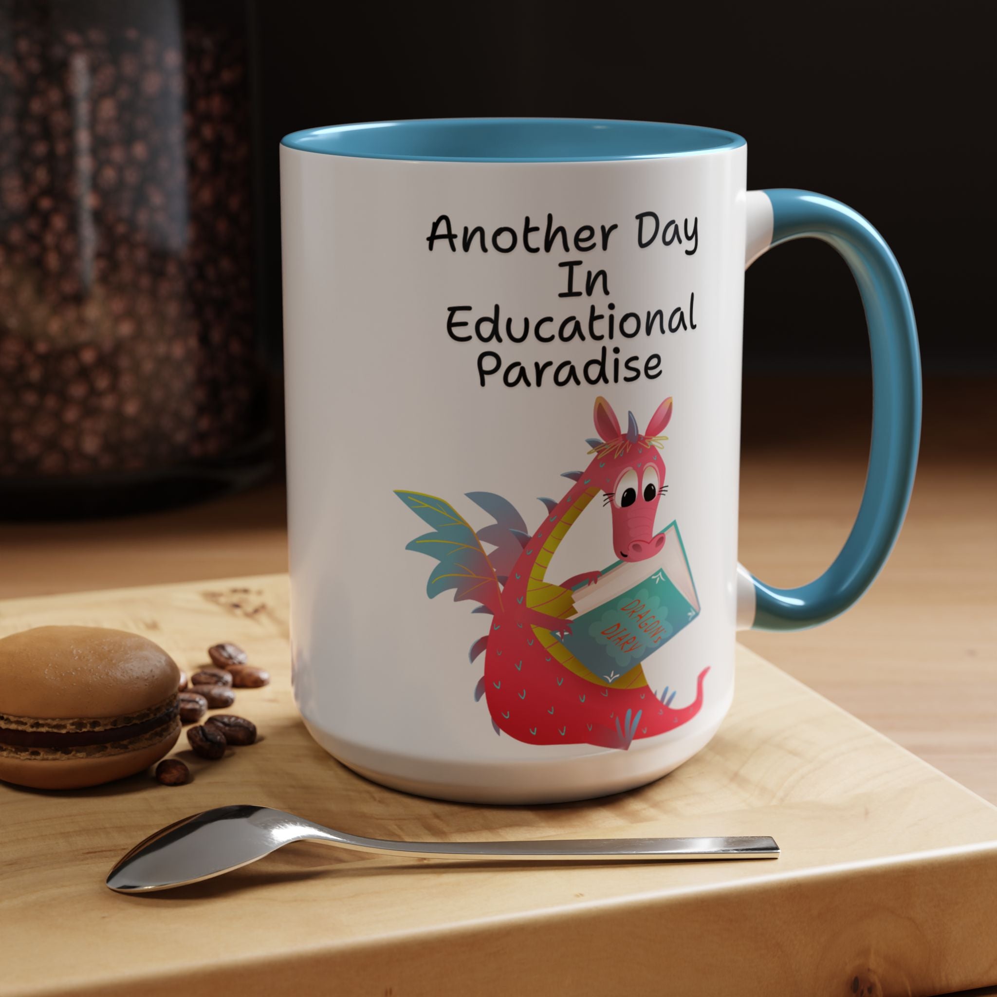 Another Day in Educational Paradise Mug — Cute Dragon Teacher Coffee Mug (15oz)