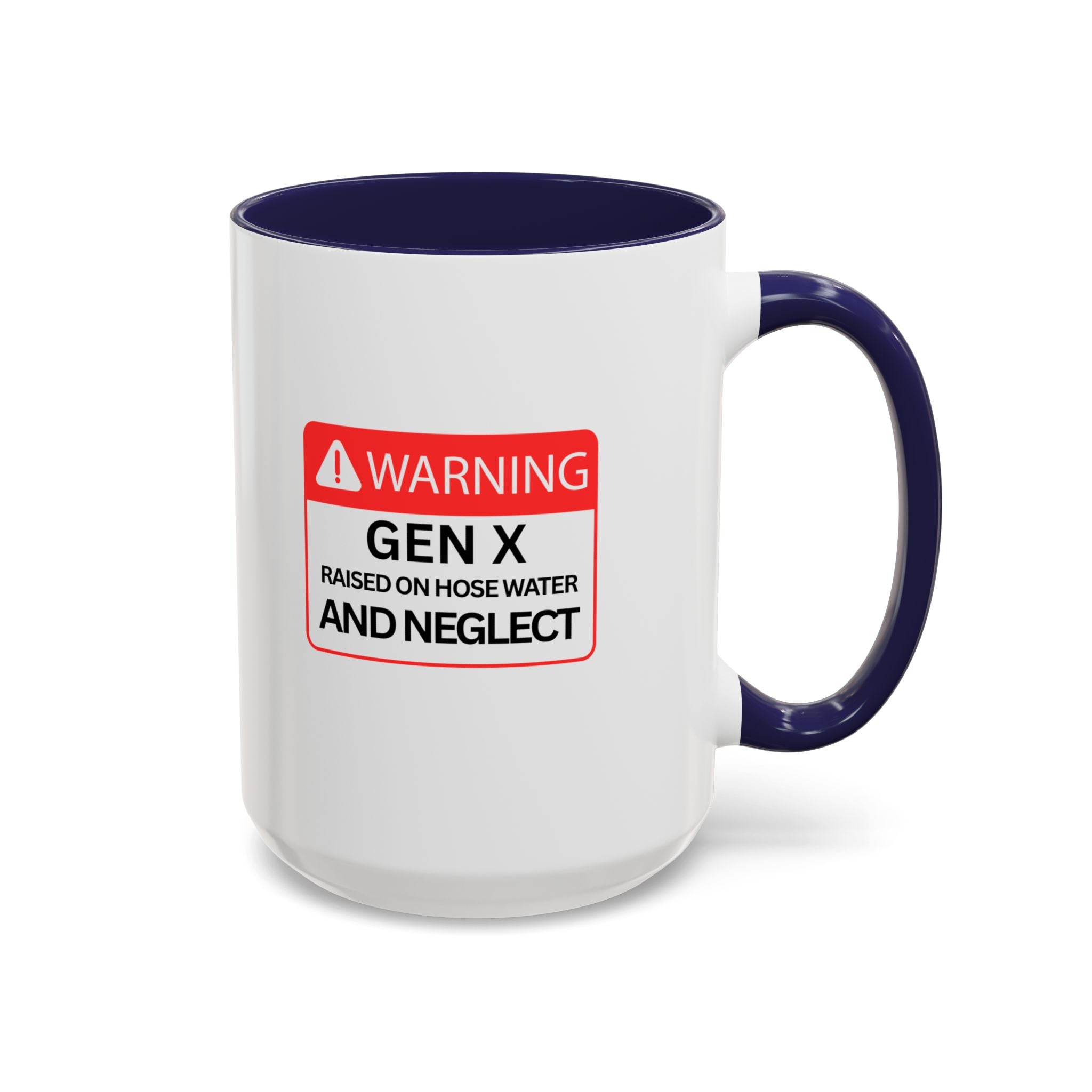 Gen X Mug — "Raised on Hose Water and Neglect"