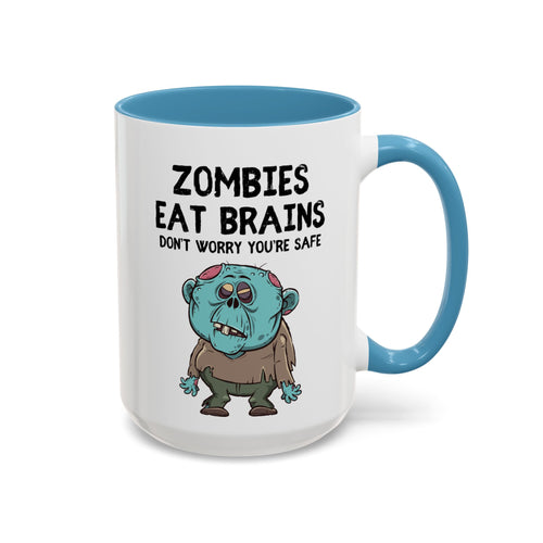 "Zombies Eat Brains, Don't Worry You're Safe" Funny Halloween Mug (15oz)