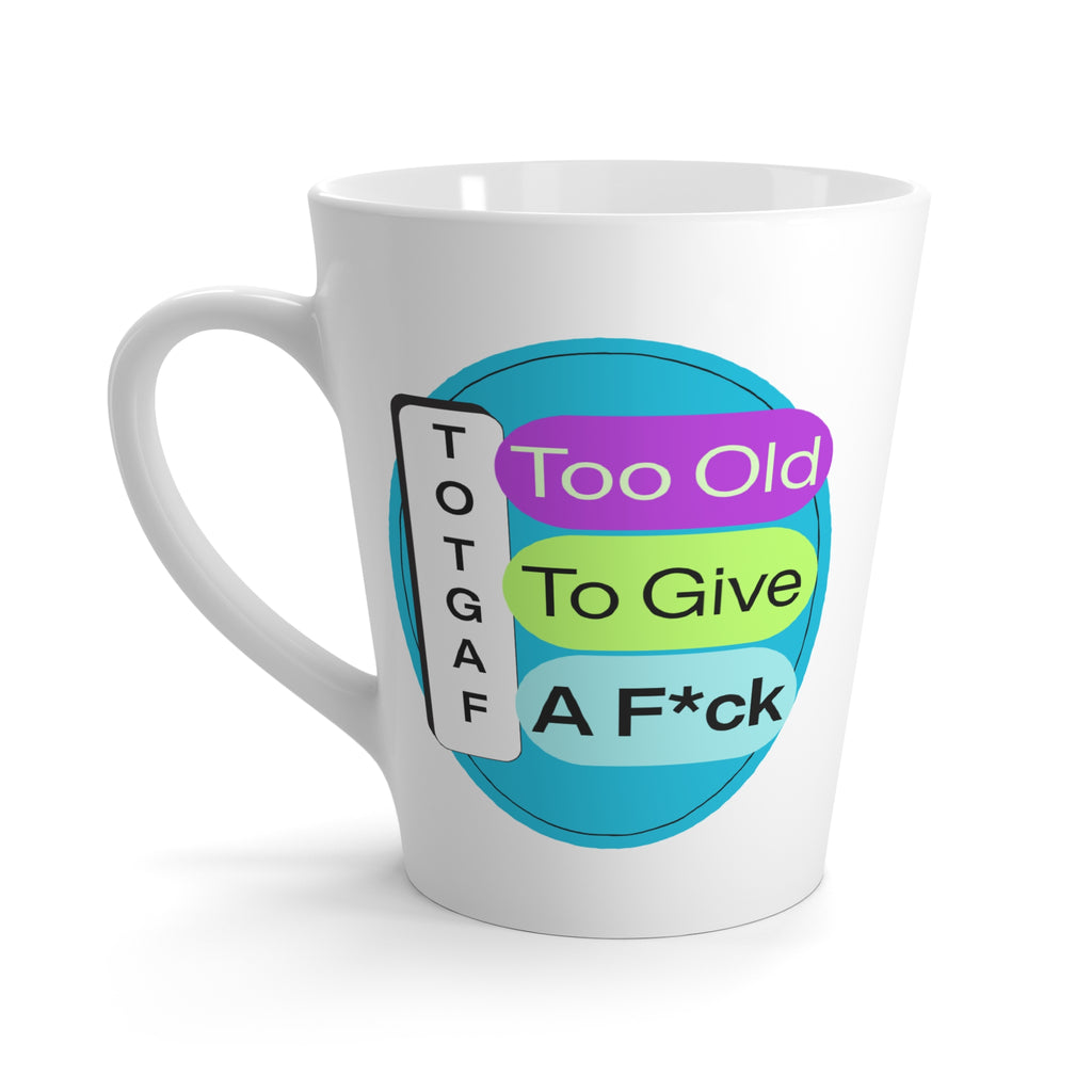 TOTGA Mug – Too Old To Give A F*ck