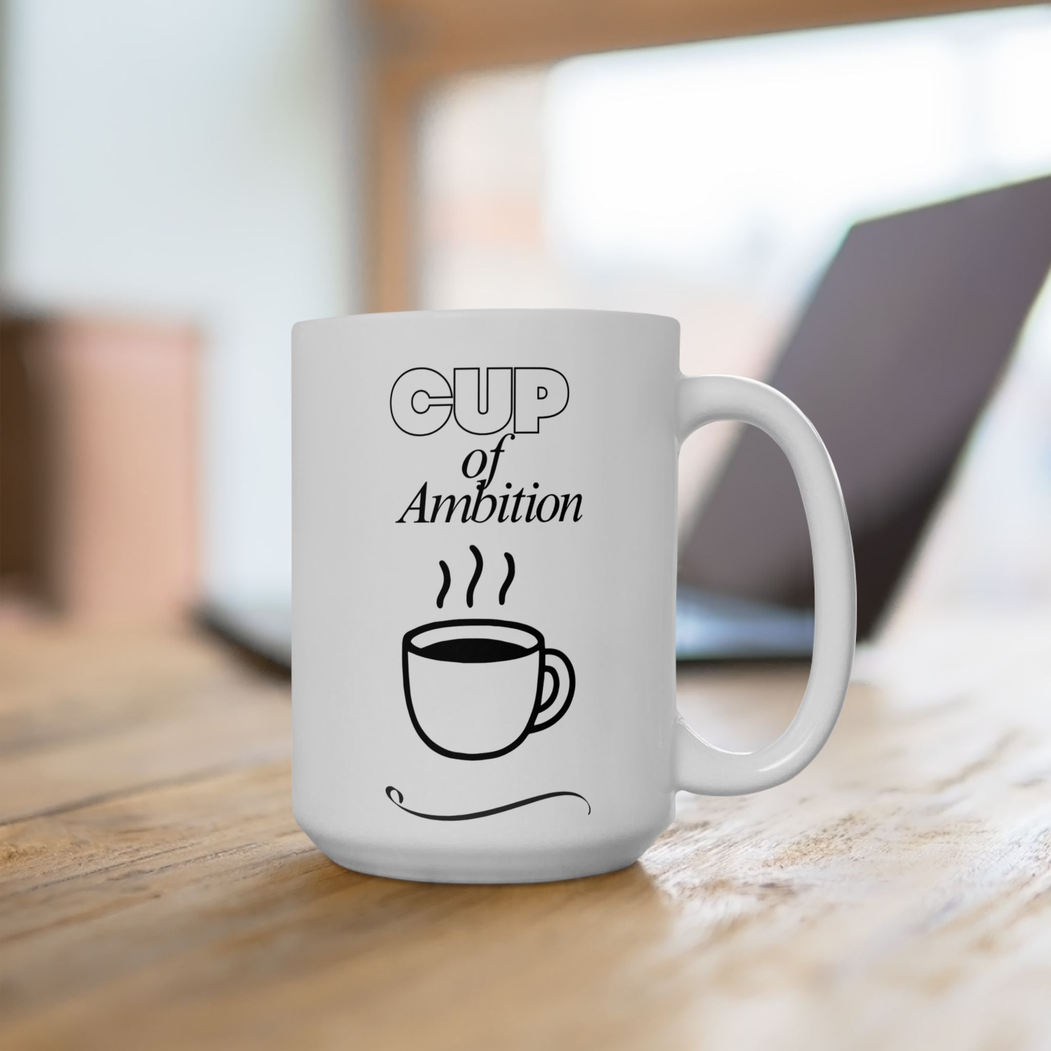 Cup  of Ambition-Mug (15oz)