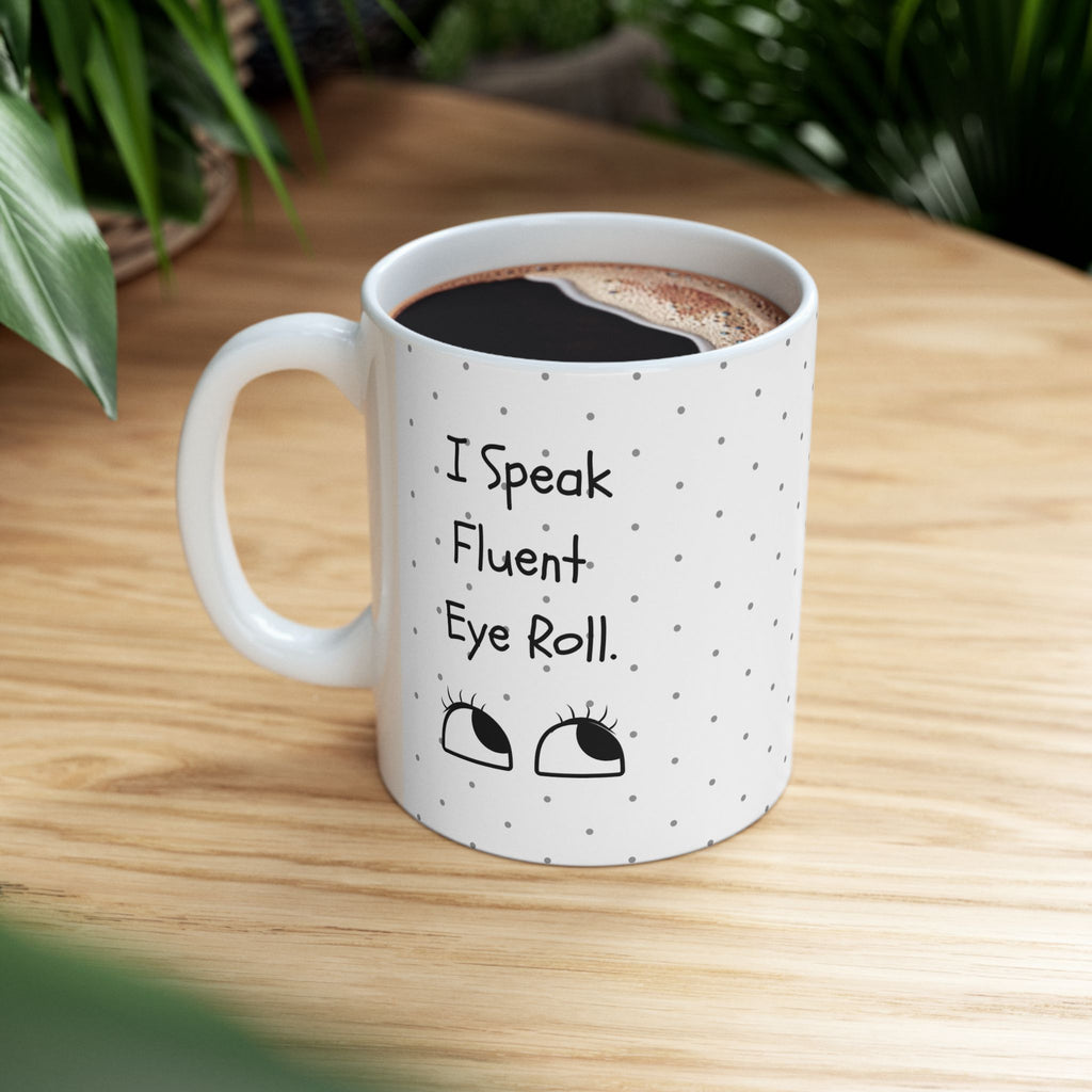I Speak Fluent Eye Roll — Mug
