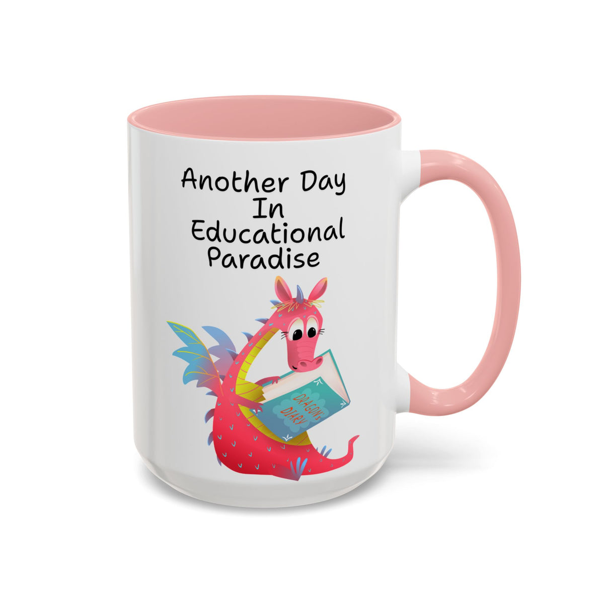 Another Day in Educational Paradise Mug — Cute Dragon Teacher Coffee Mug (15oz)