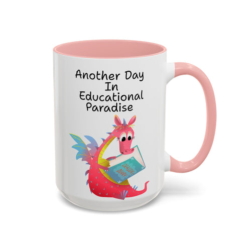Another Day in Educational Paradise Mug — Cute Dragon Teacher Coffee Mug (15oz)