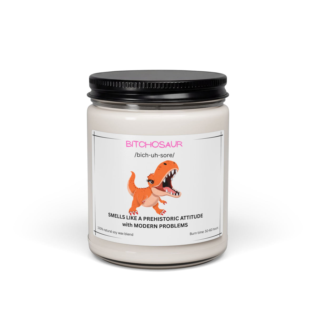 Bitchosaur Soy Candle — 'Smells Like a Prehistoric Attitude' 9oz