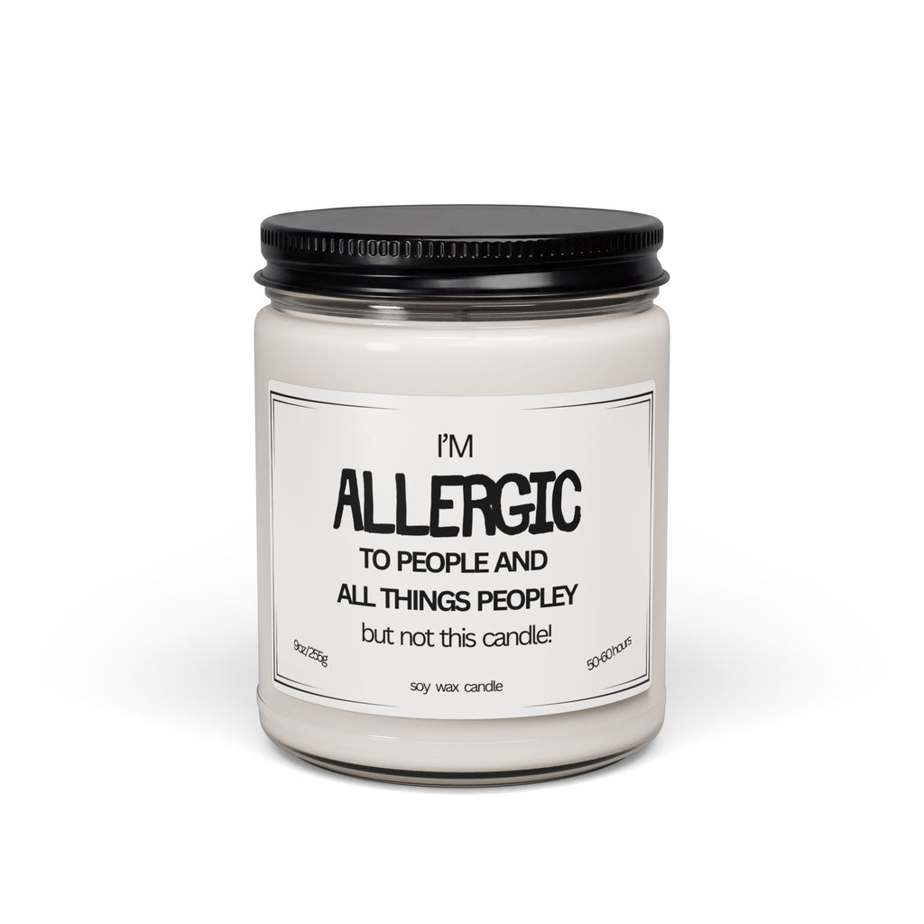 Funny Scented Soy Candle — “I’m ALLERGIC to People and All Things Peopley (but not this candle!)”