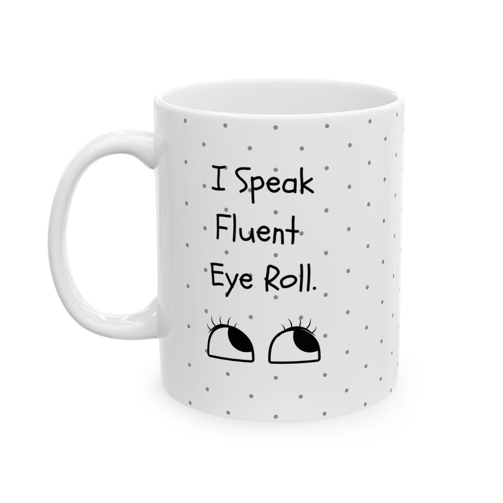 I Speak Fluent Eye Roll — Mug