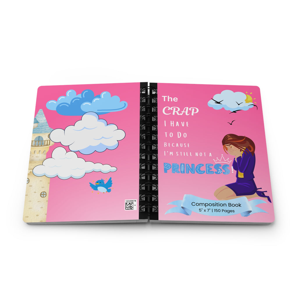 Princess To-Do Spiral Notebook — "The Crap I Have To Do Because I'm Still Not A Princess"