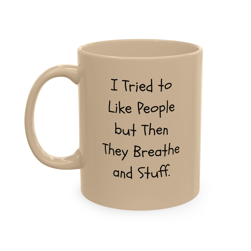 I tried to like people ceramic mug