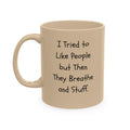 I tried to like people ceramic mug