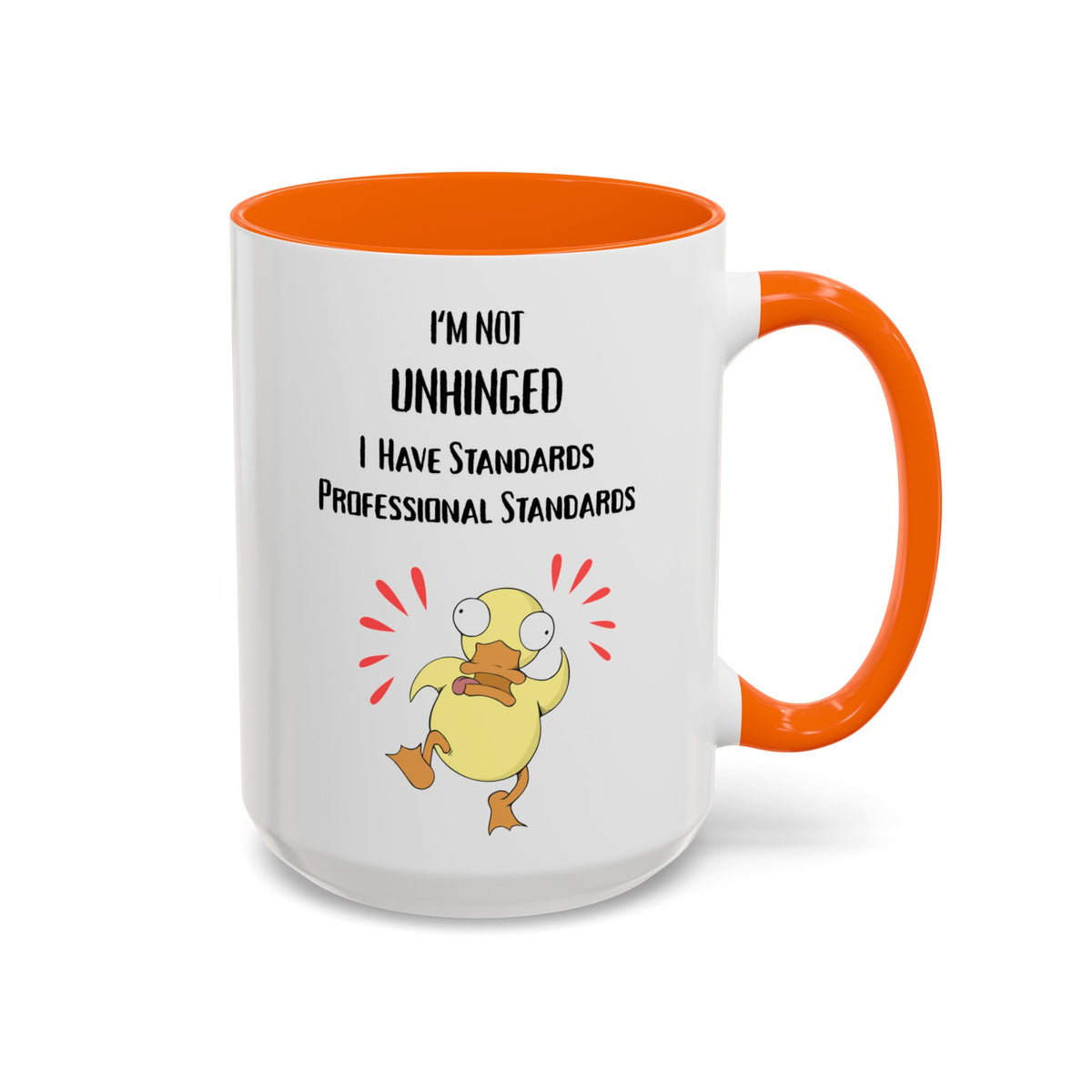 Coffee Mug — “I’m Not Unhinged, I Have Professional Standards” Duck Accent Mug