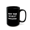 Not The Worst Employee Mug — Funny Coffee Cup
