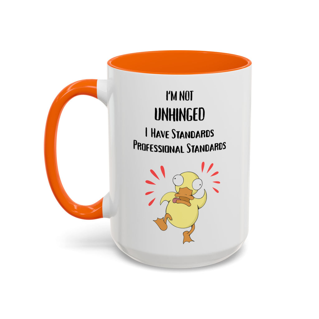 Coffee Mug — “I’m Not Unhinged, I Have Professional Standards” Duck Accent Mug